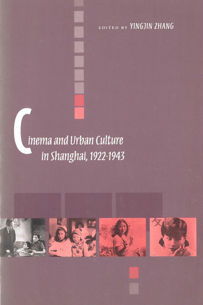 Cover of Cinema and Urban Culture in Shanghai, 1922-1943 by Edited by Yingjin Zhang
