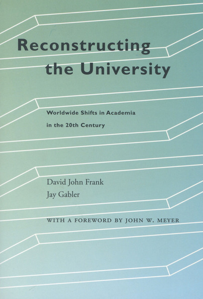 Cover of Reconstructing the University by David John Frank and Jay Gabler