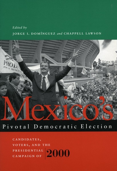 Cover of Mexico’s Pivotal Democratic Election by Edited by Jorge I. Domínguez and Chappell H. Lawson