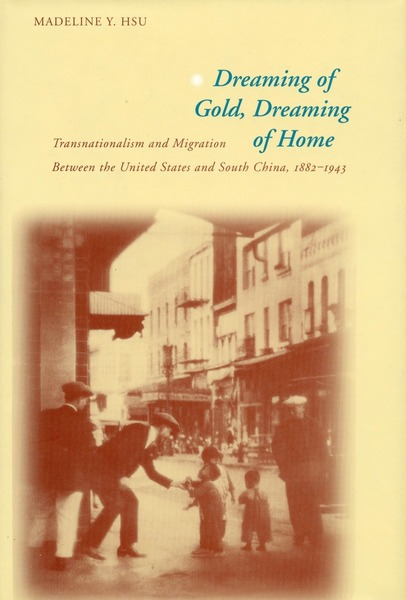 Cover of Dreaming of Gold, Dreaming of Home by Madeline Y. Hsu