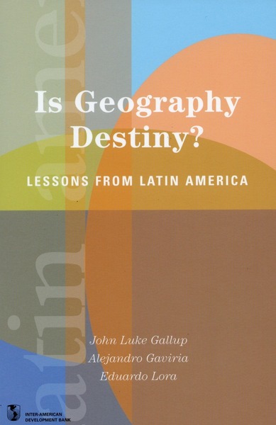 Cover of Is Geography Destiny? by Edited by John Luke Gallup, Alejandro Gaviria, and Eduardo Lora