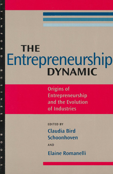 Cover of The Entrepreneurship Dynamic by Edited by Claudia Bird Schoonhoven and Elaine Romanelli