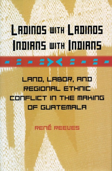 Cover of Ladinos with Ladinos, Indians with Indians by René Reeves