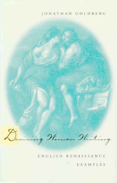 Cover of Desiring Women Writing by Jonathan  Goldberg