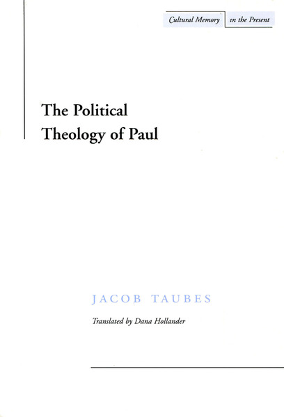 Cover of The Political Theology of Paul by Jacob Taubes

Translated by Dana Hollander