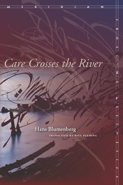 Cover of Care Crosses the River by Hans Blumenberg, Translated by Paul Fleming