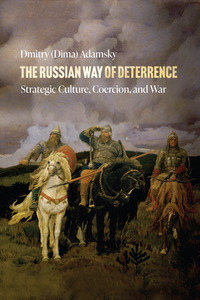 cover for The Russian Way of Deterrence: Strategic Culture, Coercion, and War | Dmitry (Dima) Adamsky