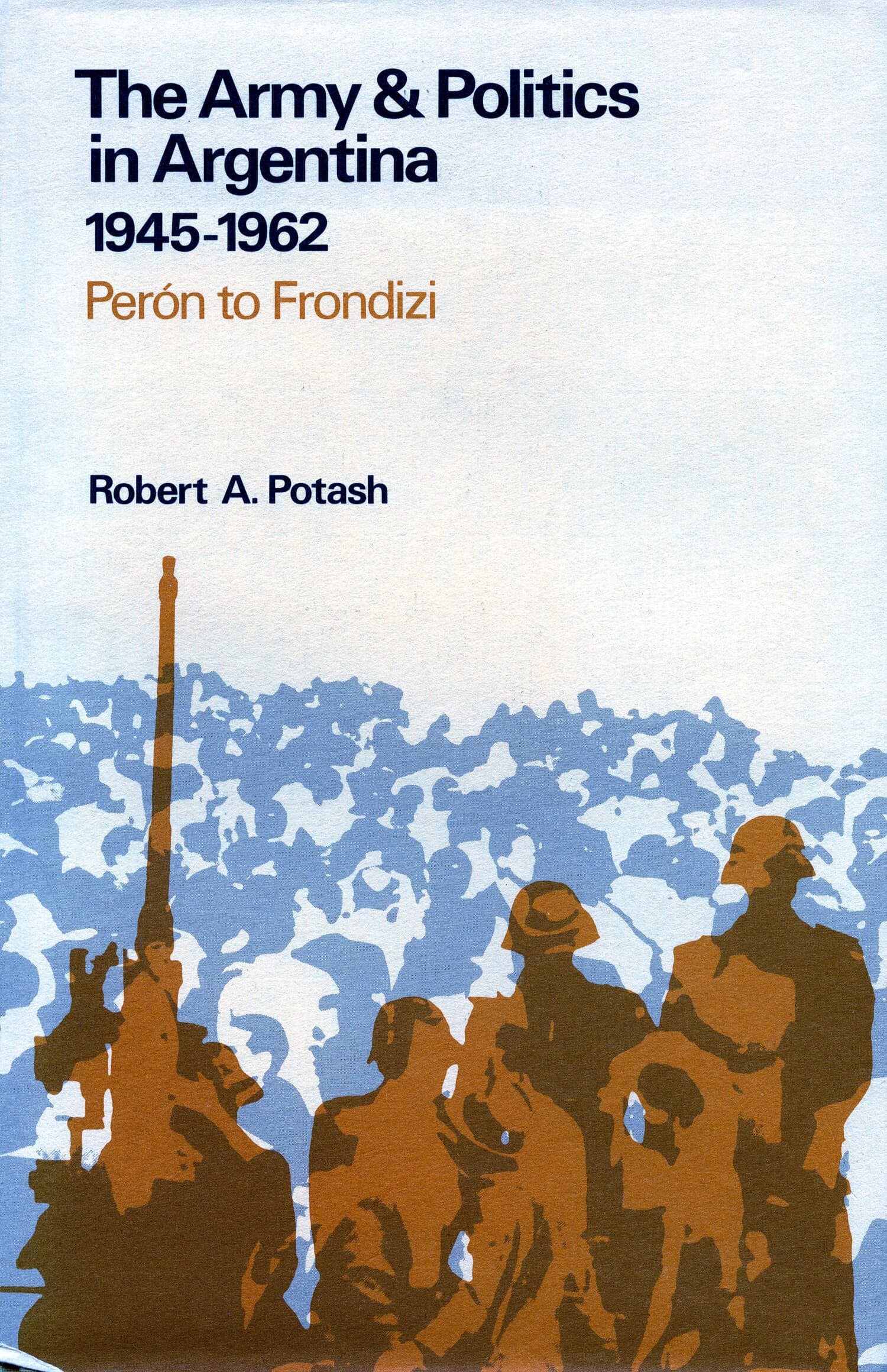 'The Army and Politics in Argentina, 1945-1962' Book Cover
