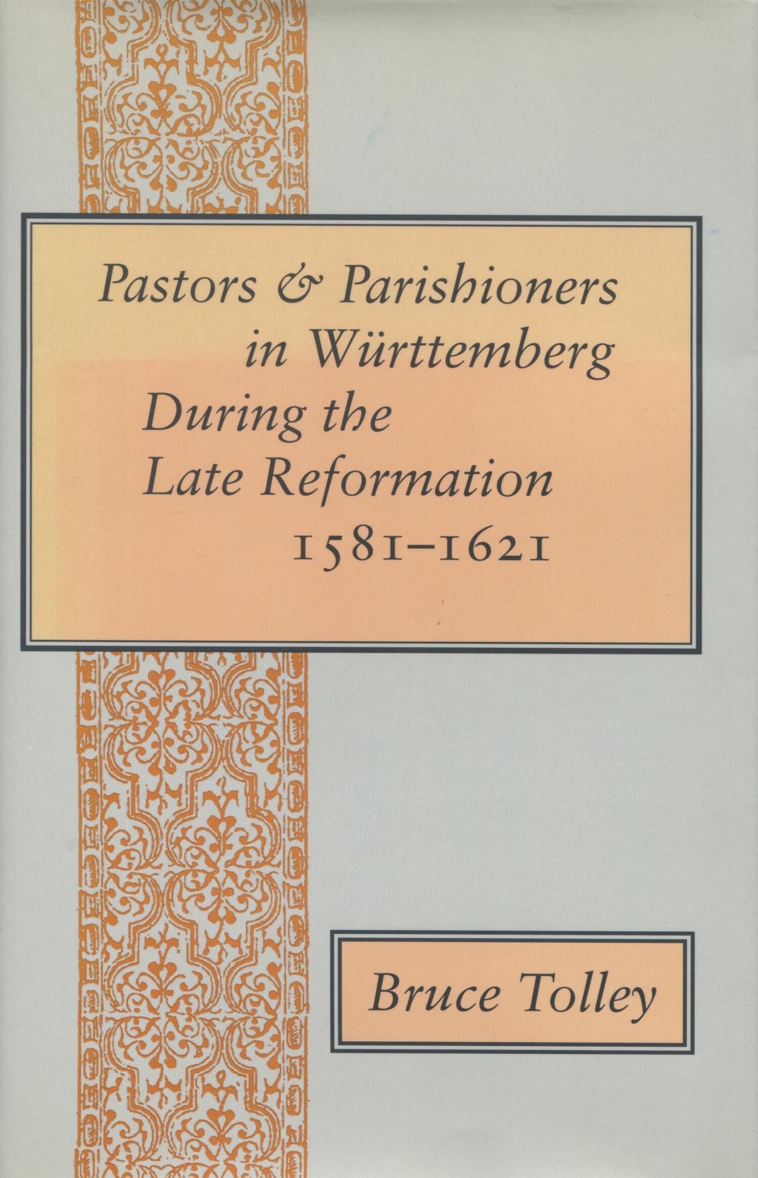 'Pastors and Parishioners in Württemberg During the Late Reformation, 1581-1621' Book Cover