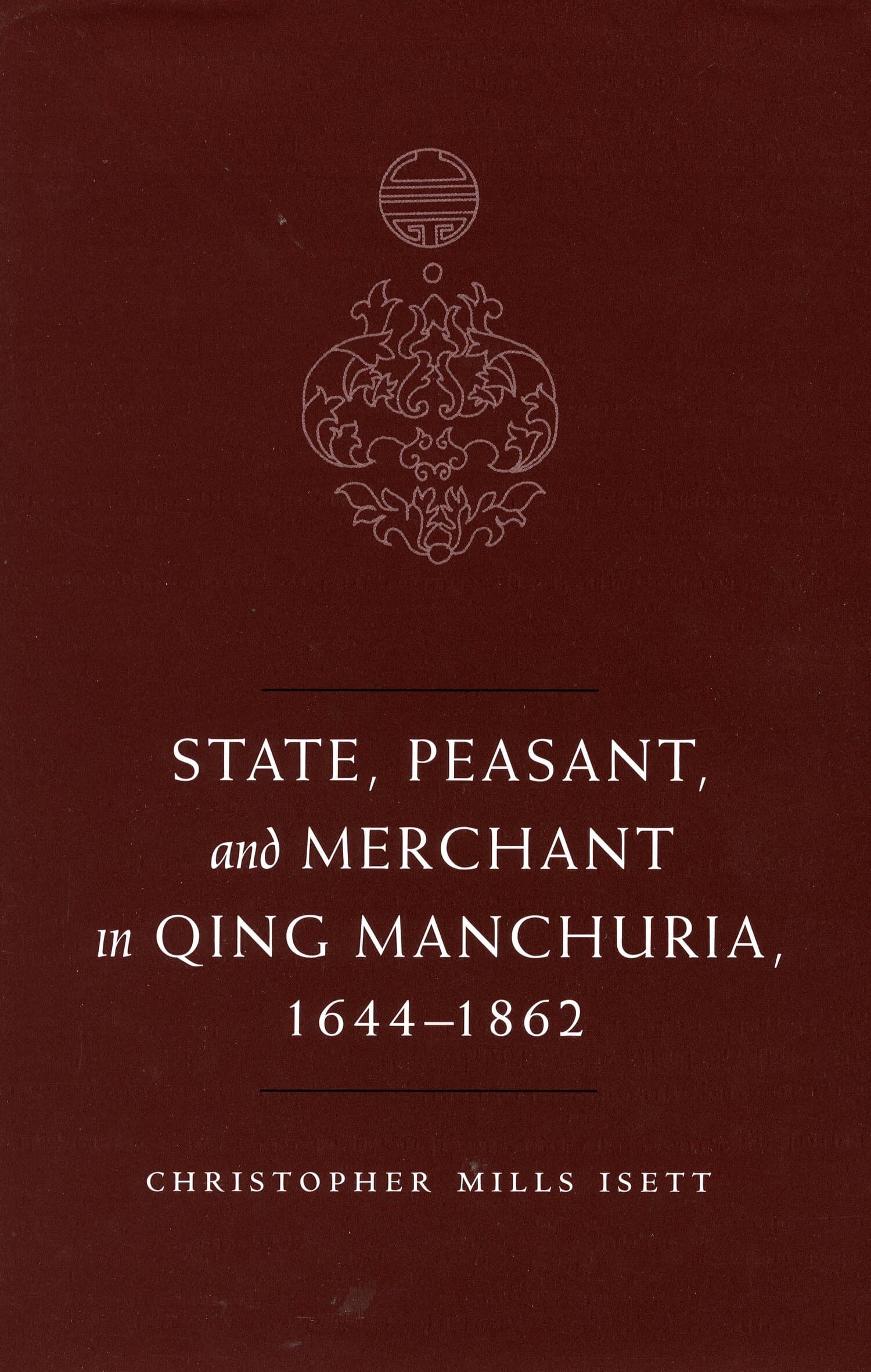 'State, Peasant, and Merchant in Qing Manchuria, 1644-1862' Book Cover
