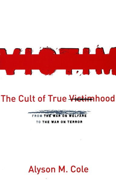 Cover of The Cult of True Victimhood by Alyson M. Cole