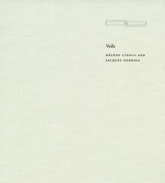 Cover of Veils by Hélène Cixous / Jacques Derrida
Translated by Geoffrey Bennington
Artwork by Ernest Pignon-Ernest