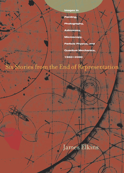 Cover of Six Stories from the End of Representation by James Elkins