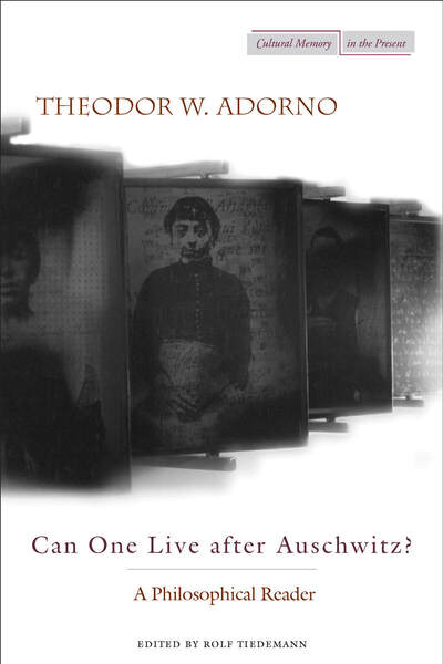 Cover of Can One Live after Auschwitz? by Theodor W. Adorno Edited by Rolf Tiedemann Translated by Rodney Livingstone and Others