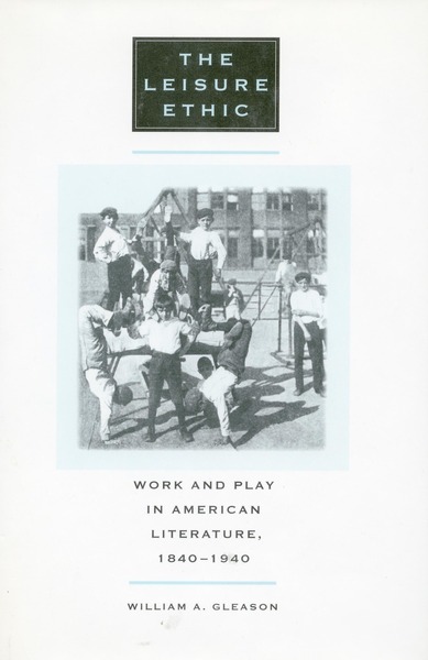 Cover of The Leisure Ethic by William A. Gleason