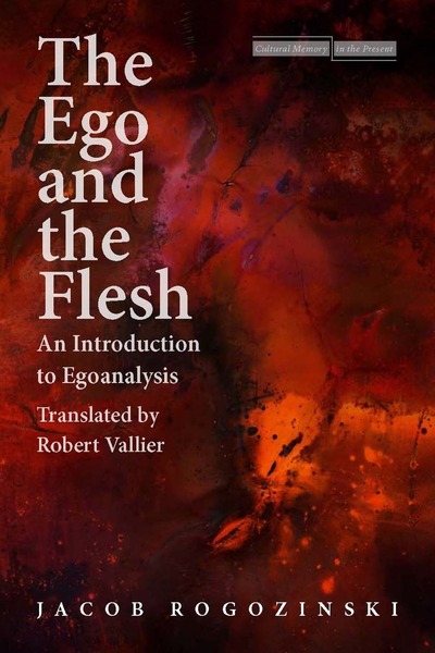 Cover of The Ego and the Flesh by Jacob Rogozinski  Translated by Robert Vallier