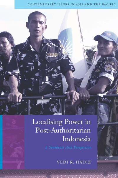 Cover of Localising Power in Post-Authoritarian Indonesia by Vedi R. Hadiz