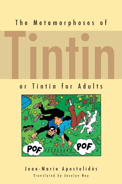 Cover of The Metamorphoses of Tintin by Jean-Marie Apostolidès Translated by Jocelyn Hoy