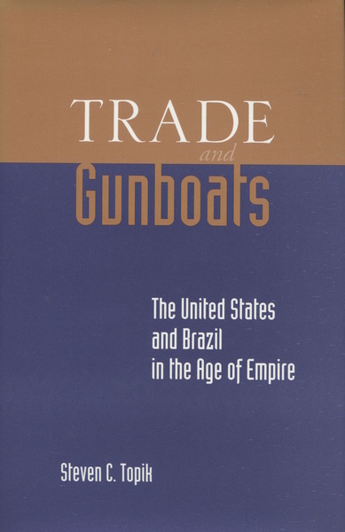 Cover of Trade and Gunboats by Steven C. Topik