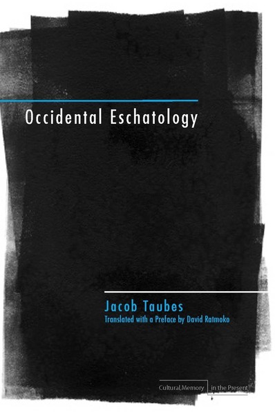 Cover of Occidental Eschatology by Jacob Taubes Translated with a Preface by David Ratmoko