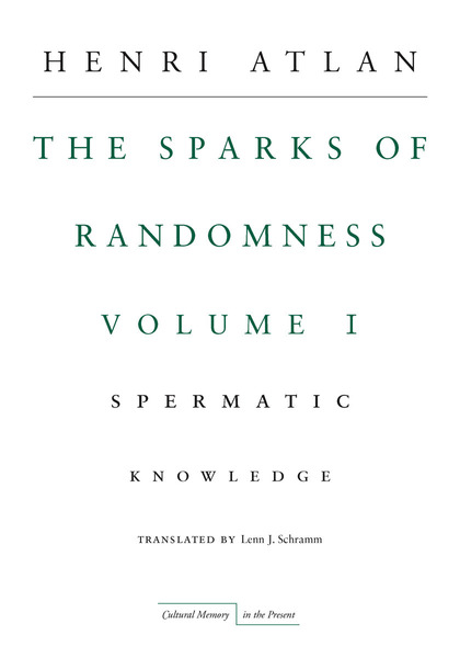 Cover of The Sparks of Randomness, Volume 1 by Henri Atlan, Translated by Lenn J. Schramm