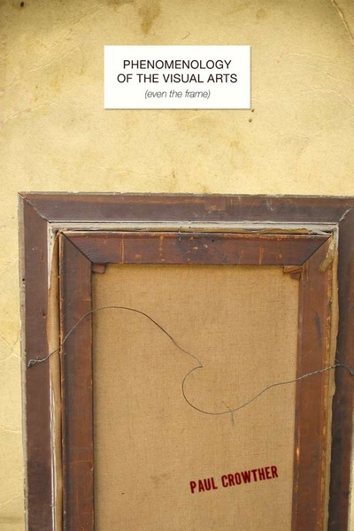 Cover of Phenomenology of the Visual Arts (even the frame) by Paul Crowther