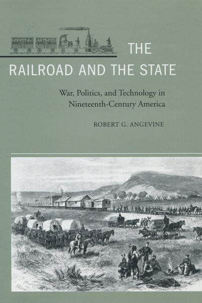 Cover of The Railroad and the State by Robert G. Angevine
