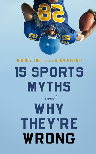 Cover of 15 Sports Myths and Why They’re Wrong by Rodney Fort and Jason Winfree