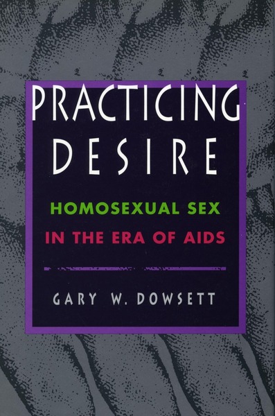 Cover of Practicing Desire by Gary D. Dowsett