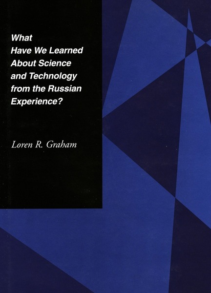 Cover of What Have We Learned About Science and Technology from the Russian Experience? by Loren R. Graham