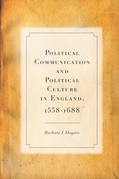 Cover of Political Communication and Political Culture in England, 1558-1688 by Barbara J. Shapiro