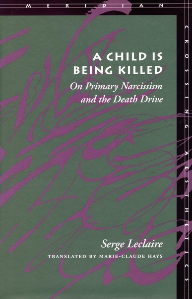 Cover of A Child Is Being Killed by Serge Leclaire Translated by Marie-Claude  Hays