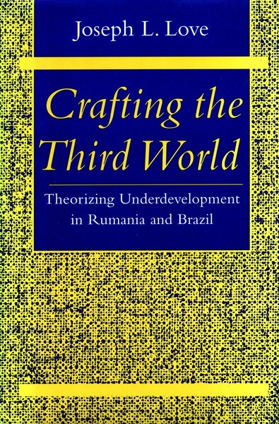 Cover of Crafting the Third World by Joseph L. Love