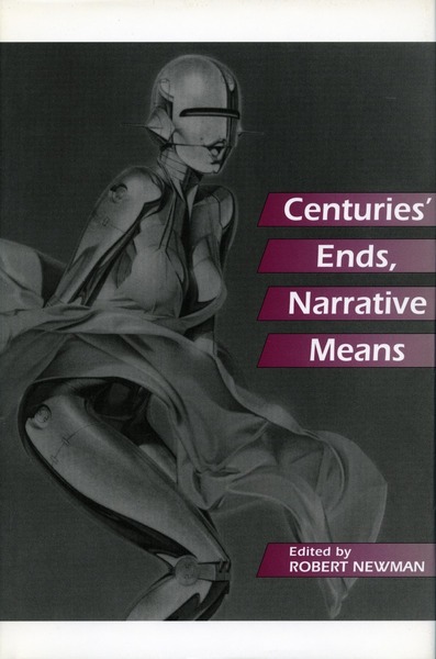 Cover of Centuries’ Ends, Narrative Means by Edited by Robert Newman