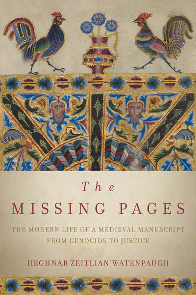 Cover of The Missing Pages by Heghnar Zeitlian Watenpaugh
