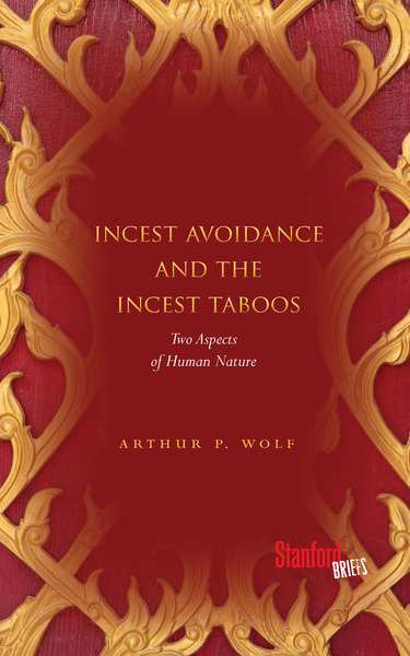 Cover of Incest Avoidance and the Incest Taboos by Arthur P. Wolf