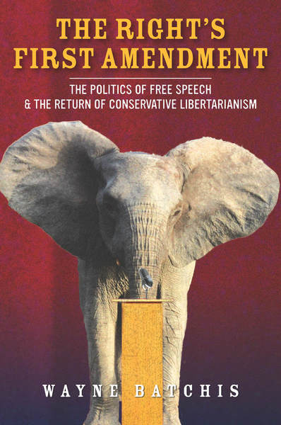 Cover of The Right’s First Amendment by Wayne Batchis