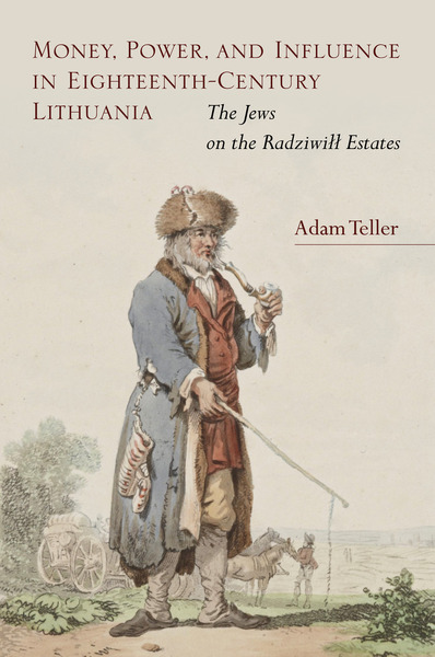 Cover of Money, Power, and Influence in Eighteenth-Century Lithuania by Adam Teller