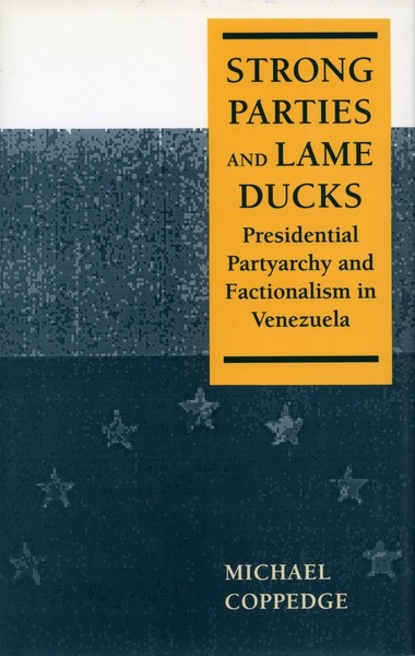 Cover of Strong Parties and Lame Ducks by Michael Coppedge