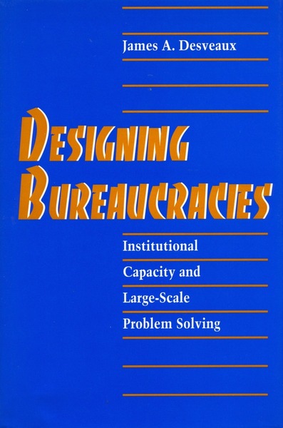 Cover of Designing Bureaucracies by James A. Desveaux