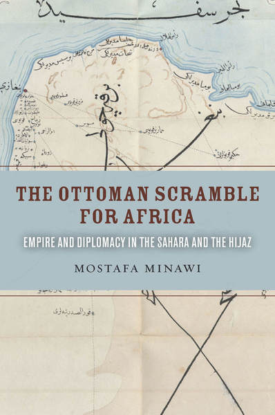 Cover of The Ottoman Scramble for Africa by Mostafa Minawi