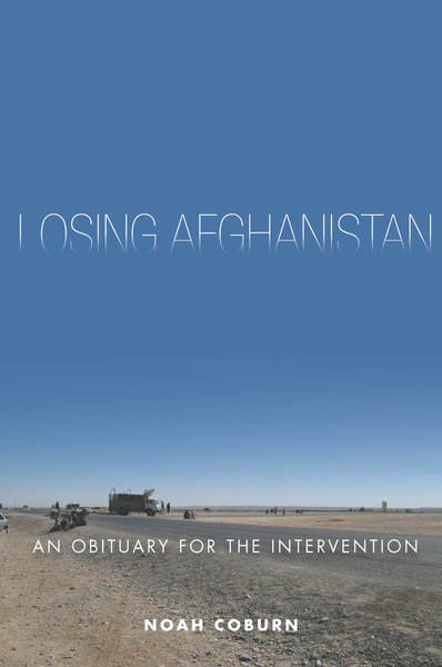 Cover of Losing Afghanistan by Noah Coburn