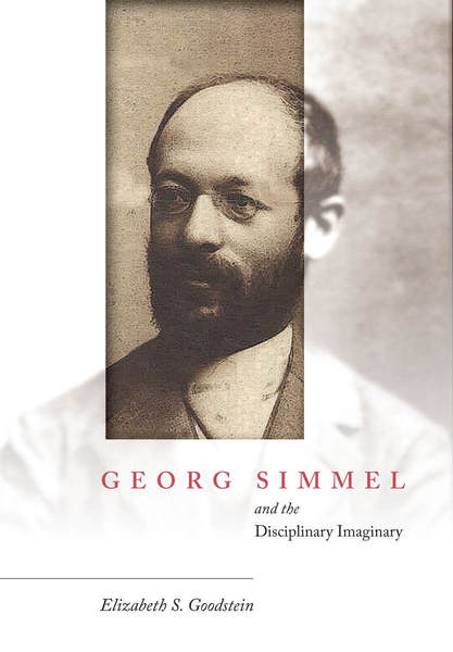 Cover of Georg Simmel and the Disciplinary Imaginary by Elizabeth S. Goodstein