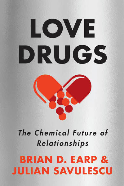 Cover of Love Drugs by Brian D. Earp and Julian Savulescu
