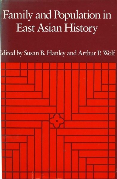 Cover of Family and Population in East Asian History by Edited by Susan B. Hanley and Arthur P. Wolf