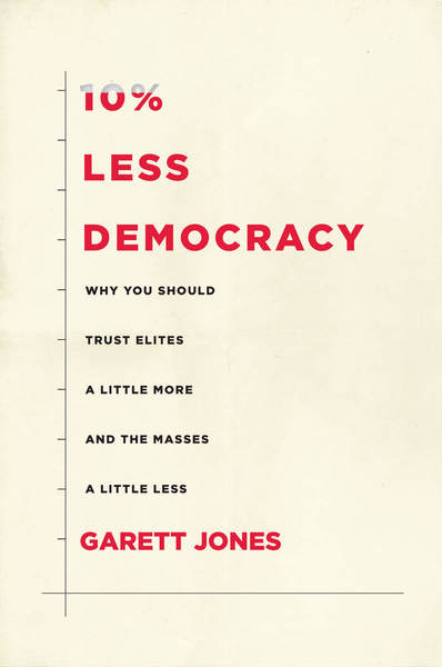 Cover of 10% Less Democracy by Garett Jones
