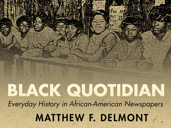 Cover of Black Quotidian by Matthew F. Delmont