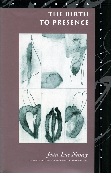 Cover of The Birth to Presence by Jean-Luc Nancy Translated by Brian Holmes and others