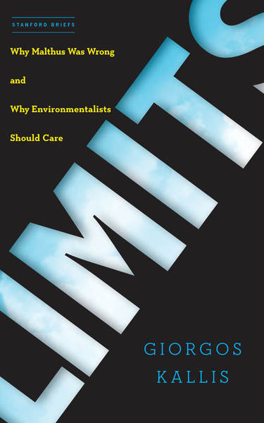 Limits Why Malthus Was Wrong and Why Environmentalists Should Care