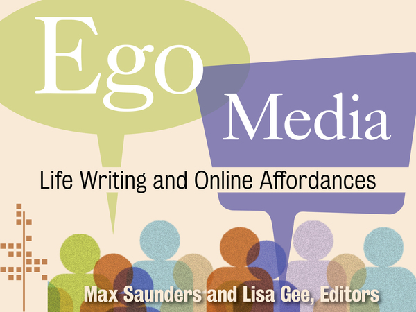 Cover of Ego Media by Edited by Max Saunders and Lisa Gee